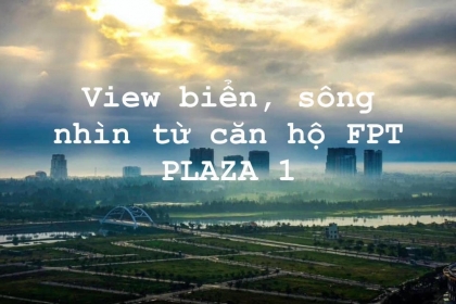 Cho thuê căn hộ FPT Plaza 1 View Biển